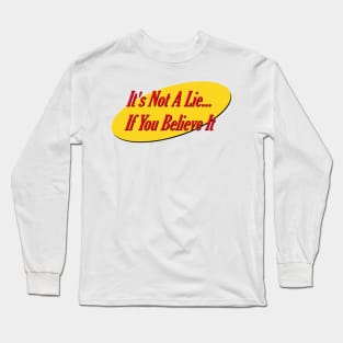 It's Not A Lie Long Sleeve T-Shirt